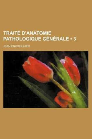 Cover of Traite D'Anatomie Pathologique Generale (3)