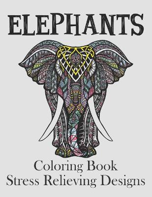 Book cover for Elephants Coloring Book Stress Relieving Designs