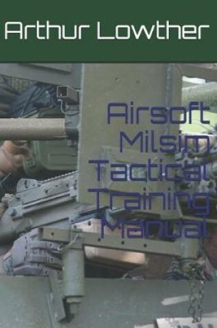 Cover of Airsoft Milsim Tactical Training Manual