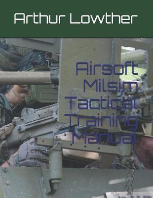 Cover of Airsoft Milsim Tactical Training Manual