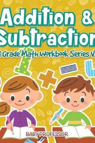 Cover of Addition & Subtraction 2nd Grade Math Workbook Series Vol 2