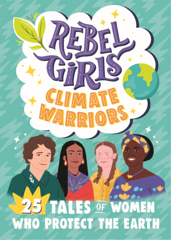 Book cover for Rebel Girls Climate Warriors: 25 Tales of Women Who Protect the Earth