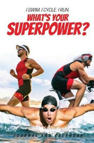 Cover of I Swim. I Cycle. I Run. What's Your Superpower?