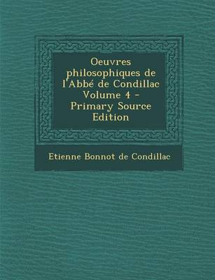 Book cover for Oeuvres Philosophiques de L'Abbe de Condillac Volume 4 - Primary Source Edition