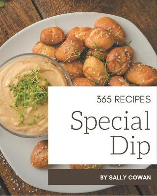 Book cover for 365 Special Dip Recipes