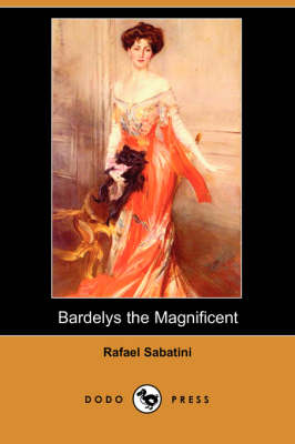 Book cover for Bardelys the Magnificent (Dodo Press)