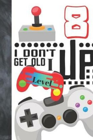 Cover of I Don't Get Old I Level Up 8