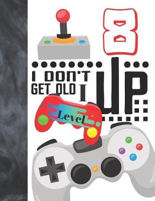Book cover for I Don't Get Old I Level Up 8