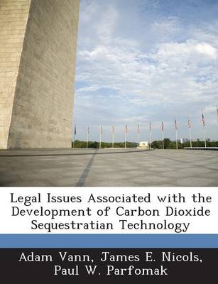 Book cover for Legal Issues Associated with the Development of Carbon Dioxide Sequestratian Technology