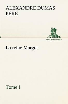 Book cover for La reine Margot - Tome I