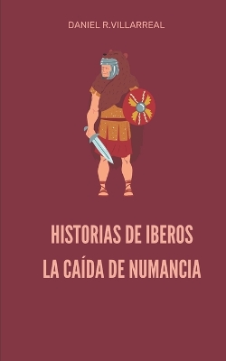 Book cover for Historias de Iberos, La caida de Numancia