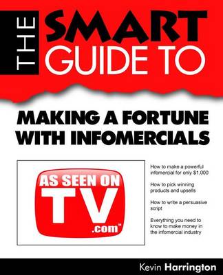 Book cover for Smart Guide to Making a Fortune with Infomercials