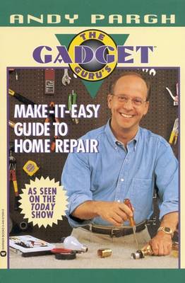 Book cover for The Gadget Guru's Make-It-Easy Guide to Home Repair
