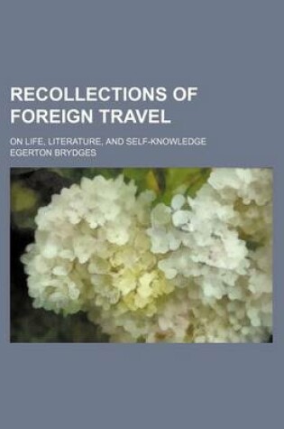 Cover of Recollections of Foreign Travel (Volume 1); On Life, Literature, and Self-Knowledge