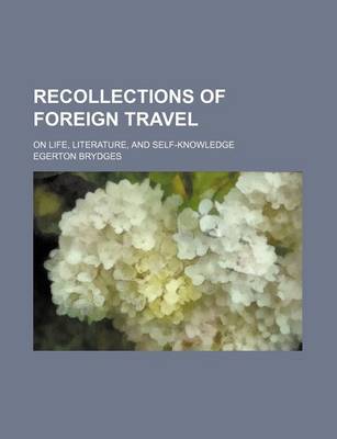 Book cover for Recollections of Foreign Travel (Volume 1); On Life, Literature, and Self-Knowledge