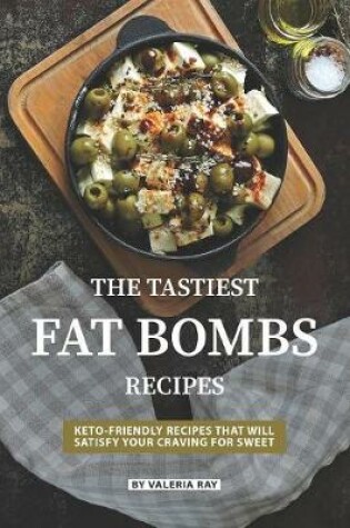 Cover of The Tastiest Fat Bombs Recipes