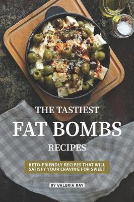 Book cover for The Tastiest Fat Bombs Recipes