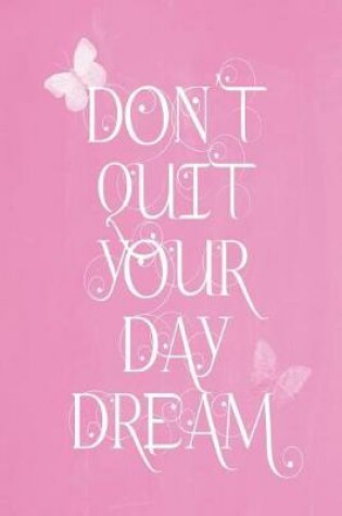 Cover of Pastel Chalkboard Journal - Don't Quit Your Daydream (Baby Pink)