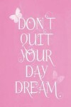 Book cover for Pastel Chalkboard Journal - Don't Quit Your Daydream (Baby Pink)