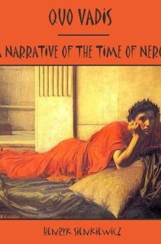 Cover of Quo Vadis : A Narrative of the Time of Nero (Illustrated)