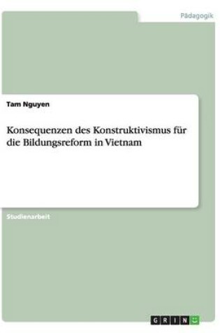 Cover of Konsequenzen des Konstruktivismus fur die Bildungsreform in Vietnam