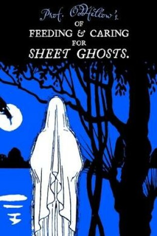 Cover of Of Feeding & Caring For Sheet Ghosts