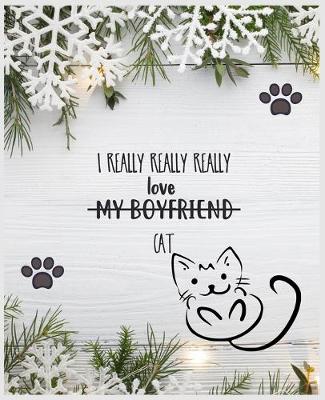 Book cover for I Really Really Really Love My Boyfriend Cat