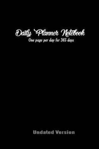 Cover of Daily Planner Notebook One Page Per Day for 365 Undated Version