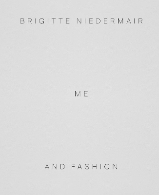 Book cover for Brigitte Niedermair: Me and Fashion