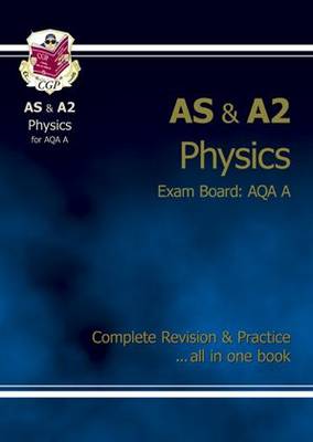 Book cover for AS/A2 Level Physics AQA A Complete Revision & Practice for exams until 2016 only