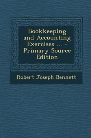Cover of Bookkeeping and Accounting Exercises ... - Primary Source Edition