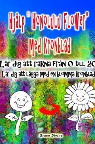 Cover of Hjalp "Honolulu Flower" med kronblad Lar dig att rakna fran 0 till 20 Lar dig att lagga med en blomma kronblad