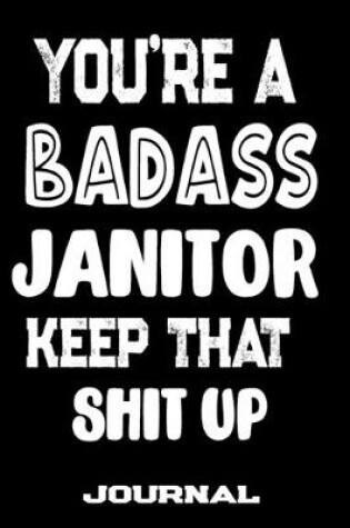 Cover of You're A Badass Janitor Keep That Shit Up