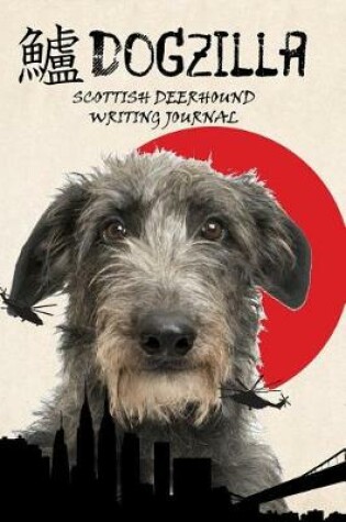 Cover of Dogzilla Scottish Deerhound Writing Journal