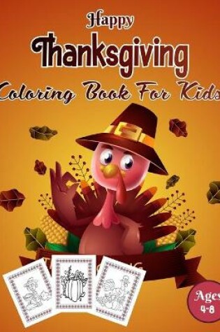 Cover of Happy Thanksgiving Coloring Book For Kids Ages 4-8