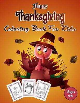 Book cover for Happy Thanksgiving Coloring Book For Kids Ages 4-8