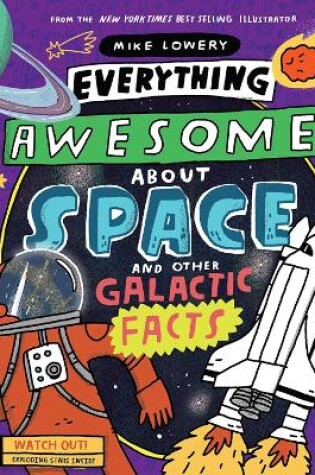 Cover of Everything Awesome About Space and Other Galactic Facts!