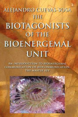 Book cover for The Biotagonists of the Bioenergemal Unit