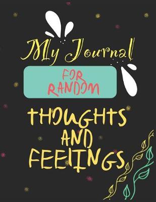 Book cover for My Journal For Random Thoughts And Feelings