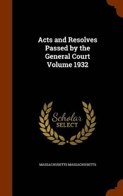 Book cover for Acts and Resolves Passed by the General Court Volume 1932
