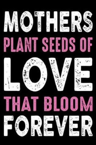 Cover of Mother plant seeds of love that bloom forever