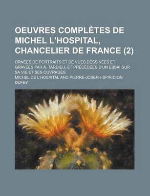 Book cover for Oeuvres Completes de Michel L'Hospital, Chancelier de France; Ornees de Portraits Et de Vues Dessinees Et Gravees Par A. Tardieu, Et Precedees D'Un Es