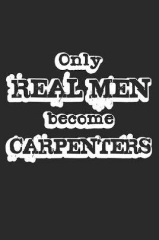 Cover of Only Real Men Become Carpenters