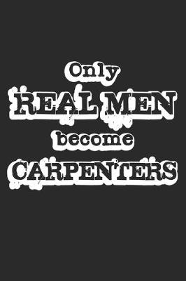 Book cover for Only Real Men Become Carpenters