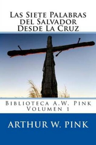 Cover of Las Siete Palabras del Salvador Desde La Cruz