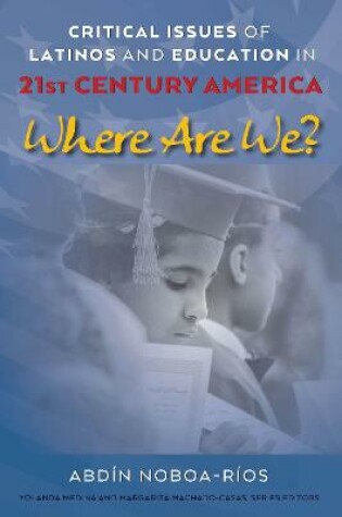 Cover of Critical Issues of Latinos and Education in 21st Century America