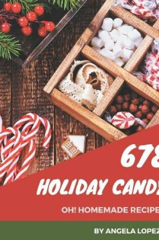 Cover of Oh! 678 Homemade Holiday Candy Recipes