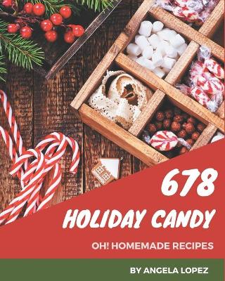 Book cover for Oh! 678 Homemade Holiday Candy Recipes