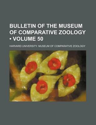 Book cover for Bulletin of the Museum of Comparative Zoology (Volume 50 )