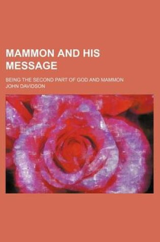 Cover of Mammon and His Message; Being the Second Part of God and Mammon